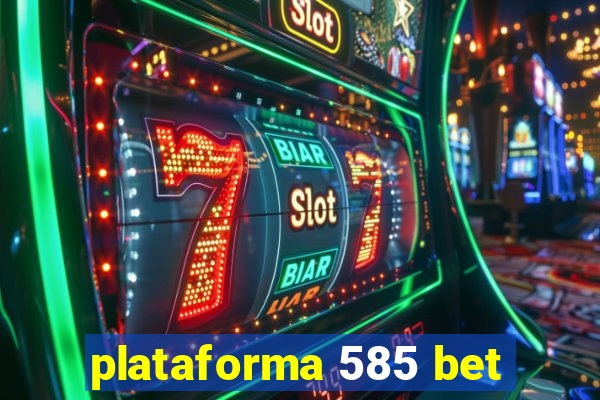 plataforma 585 bet